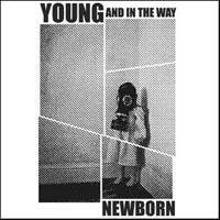 Young And In The Way : Newborn